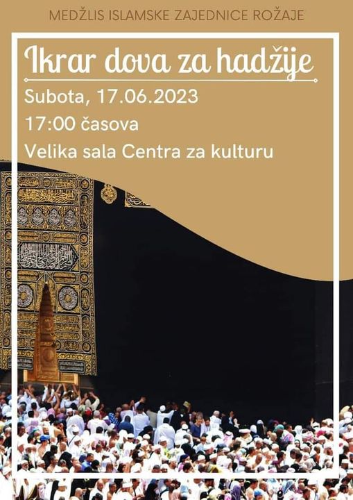 Ikrar (Hadžijska) dova za buduće hadžije i hadžijinice biće proučena u subotu, 17. juna 2023. god. u Centru za kulturu