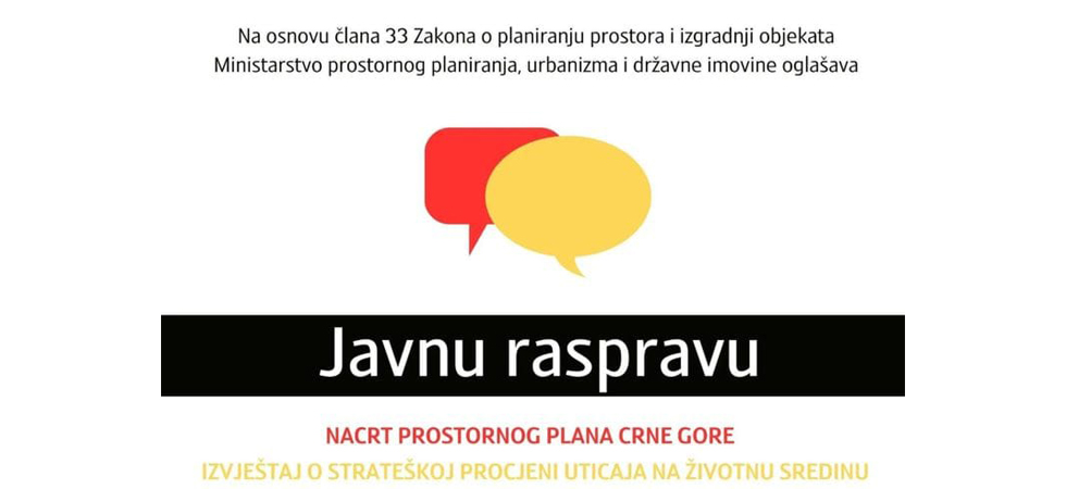 Javna rasprava o Nacrtu Prostornog plana Crne Gore i Izvještaju o strateškoj procjeni uticaja na životnu sredinu