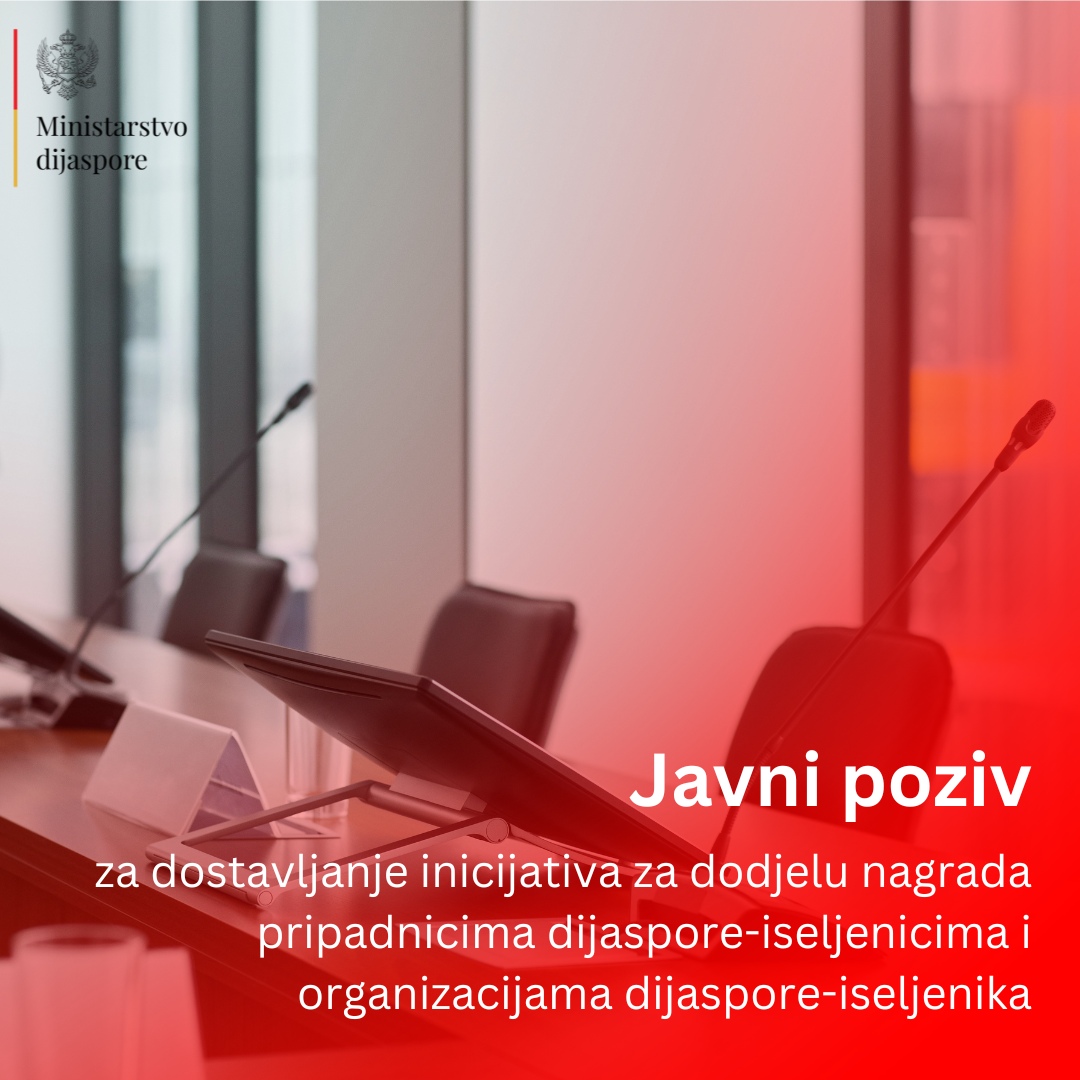 Ministarstvo dijaspore je, objavilo Javni poziv za dostavljanje inicijativa za dodjelu nagrada zaslužnim pripadnicima dijaspore-iseljenicima i organizacijama dijaspore-iseljenika za 2025. godinu